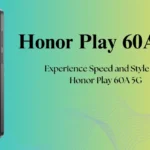 Honor Play 60A 5G Detailed Guide for Smart 5G Users