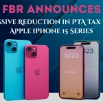 FBR Announces Massive Reduction in PTA Tax for Apple iPhone 15 Series