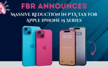 FBR Announces Massive Reduction in PTA Tax for Apple iPhone 15 Series