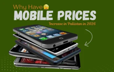 Why have Mobile Prices Increased in Pakistan in 2026?