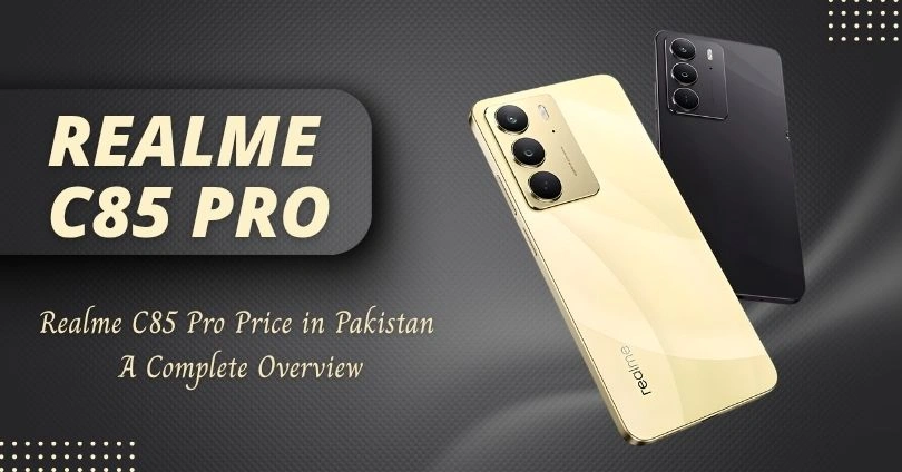 Realme C85 Pro Price in Pakistan – A Complete Overview